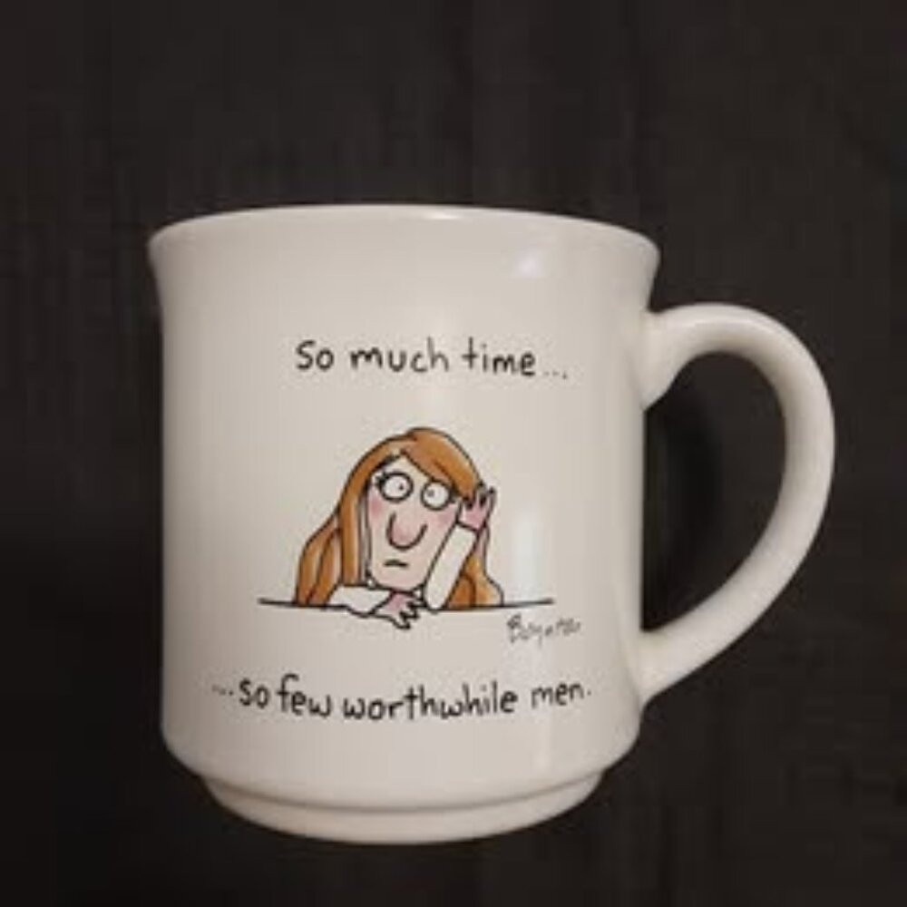 Boynton Collectible Coffee Mug: "So much time...so few worthwhile men"